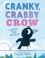 Cranky, Crabby Crow (Saves the World)