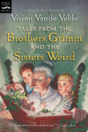 Tales from the Brothers Grimm and the Sisters Weird