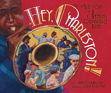 Hey, Charleston!: The True Story of the Jenkins Orphanage Band