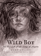 Wild Boy: The Real Life of the Savage of Aveyron Book Cover Image