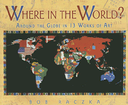 Where in the World?: Around the Globe in Thirteen Works of Art