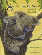 Sweet Dreams, Wild Animals!: A Story of Sleep
