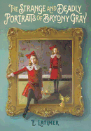 The Strange and Deadly Portraits of Bryony Gray