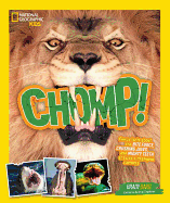 Chomp!: Fierce Facts about the Bite Force, Crushing Jaws, and Mighty Teeth of Earth's Champion Chewers