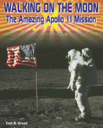 Walking on the Moon: The Amazing Apollo 11 Mission