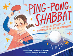 Ping-Pong Shabbat: The True Story of Champion Estee Ackerman Book Cover Image