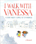 I Walk with Vanessa: A Story about a Simple Act of Kindness