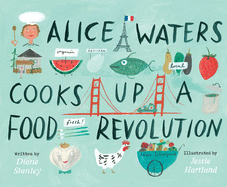 Alice Waters Cooks Up a Food Revolution Book Cover Image