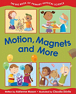 Motion, Magnets and More: The Big Book of Primary Physical Science