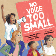 No Voice Too Small: Fourteen Young Americans Making History Book Cover Image