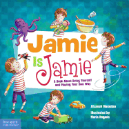 Jamie Is Jamie: A Book about Being Yourself and Playing Your Way