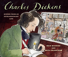 Charles Dickens: Scenes from an Extraordinary Life