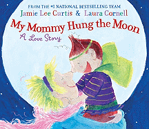 My Mommy Hung the Moon: A Love Story Book Cover Image