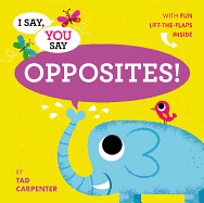 I Say, You Say Opposites! Book Cover Image