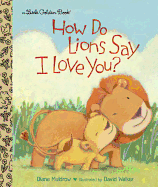 How Do Lions Say I Love You?