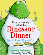 Dinosaur Dinner (with a Slice of Alligator Pie)