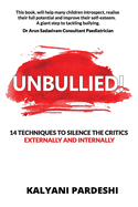 Unbullied!: 14 Techniques To Silence the Critics Externally and Internally