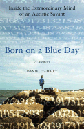 Born on a Blue Day: Inside the Extraordinary Mind of an Autistic Savant