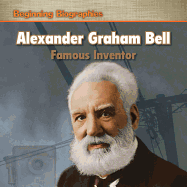 Alexander Graham Bell: Famous Inventor