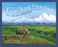 L is for Last Frontier: An Alaska Alphabet