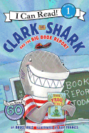 Clark the Shark and the Big Book Report