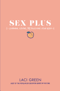 Sex Plus: Learning, Loving, and Enjoying Your Body