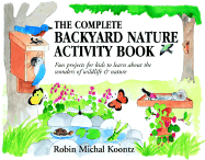The Complete Backyard Nature Activity Book