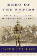 Hero of the Empire: The Boer War, a Daring Escape, and the Making of Winston Churchill
