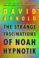 The Strange Fascinations of Noah Hypnotik Book Cover Image