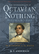 The Astonishing Life of Octavian Nothing, Traitor to the Nation: Volume II, The Kingdom on the Waves