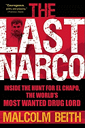 The Last Narco: Inside the Hunt for El Chapo, the World's Most Wanted Drug Lord