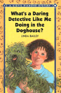 What's a Daring Detective Like Me Doing in the Doghouse?