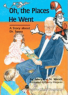 Oh, the Places He Went: A Story about Dr. Seuss--Theodor Seuss Geisel