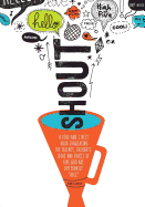 Shout: A Loud and Lively Book Showcasing the Talents, Thoughts, Ideas and Voices of Kids Who Are Differently Able.