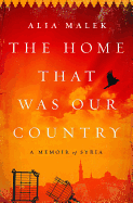The Home That Was Our Country: A Memoir of Syria