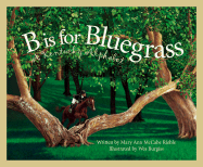 B is for Bluegrass: A Kentucky Alphabet