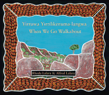 Yirruwa Yirrilikenuma-Iangwa / When We Go Walkabout