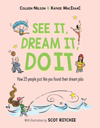 See It, Dream It, Do It: How 25 People Just Like You Found Their Dream Jobs Book Cover Image