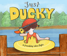 Just Ducky: A Friendship Takes Flight