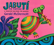 Jabuti the Tortoise: A Trickster Tale from the Amazon