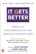 It Gets Better: Coming Out, Overcoming Bullying, and Creating a Life Worth Living