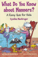What Do You Know about Manners?: A Funny Quiz for Kids
