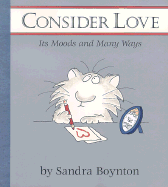 Consider Love: Its Moods and Many Ways
