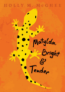 Matylda, Bright and Tender