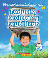 10 cosas que puedes hacer para reducir, reciclar y reutilizar