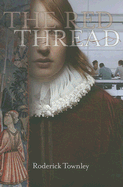 The Red Thread: A Novel in Three Incarnations