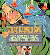 What Darwin Saw: The Journey That Changed the World