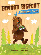 Elwood Bigfoot, Wanted: Birdie Friends!