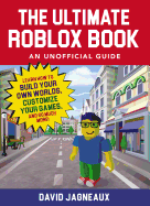 Ultimate Roblox Book: An Unofficial Guide: Learn How to Build Your Own Worlds, Customize Your Games, and So Much More! Book Cover Image