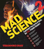 Mad Science 2: Experiments You Can Do at Home, But Still Probably Shouldn't